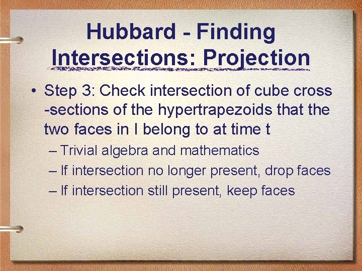 Hubbard - Finding Intersections: Projection • Step 3: Check intersection of cube cross -sections Hubbard - Finding Intersections: Projection • Step 3: Check intersection of cube cross -sections