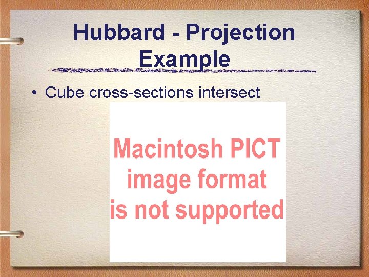 Hubbard - Projection Example • Cube cross-sections intersect Hubbard - Projection Example • Cube cross-sections intersect