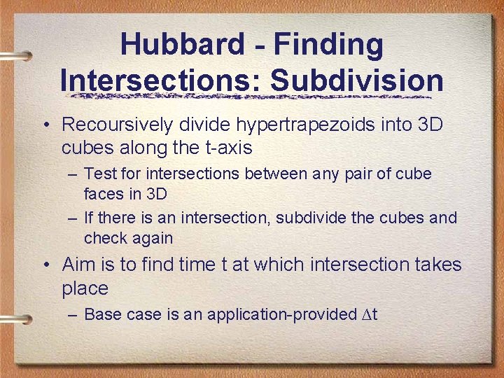 Hubbard - Finding Intersections: Subdivision • Recoursively divide hypertrapezoids into 3 D cubes along Hubbard - Finding Intersections: Subdivision • Recoursively divide hypertrapezoids into 3 D cubes along