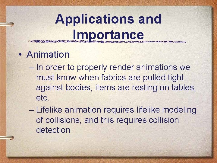 Applications and Importance • Animation – In order to properly render animations we must Applications and Importance • Animation – In order to properly render animations we must