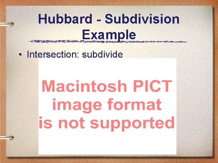 Hubbard - Subdivision Example • Intersection: subdivide Hubbard - Subdivision Example • Intersection: subdivide