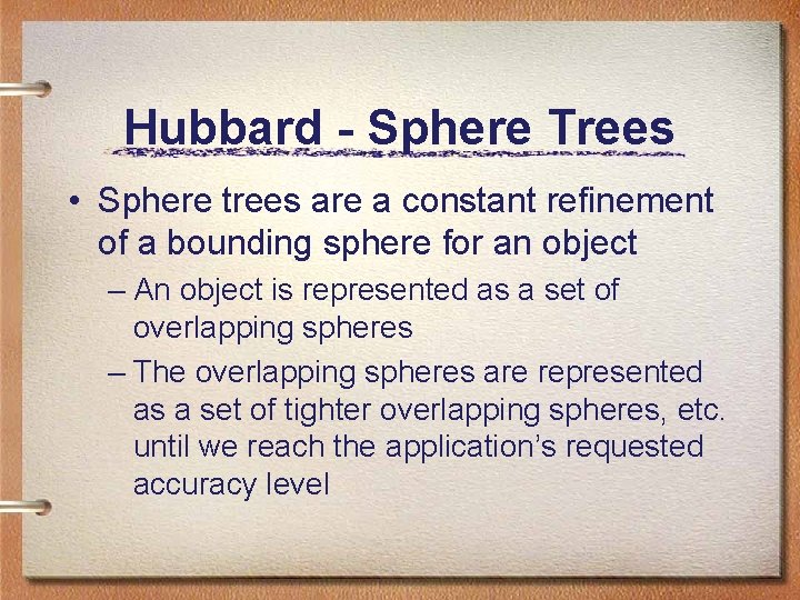 Hubbard - Sphere Trees • Sphere trees are a constant refinement of a bounding Hubbard - Sphere Trees • Sphere trees are a constant refinement of a bounding