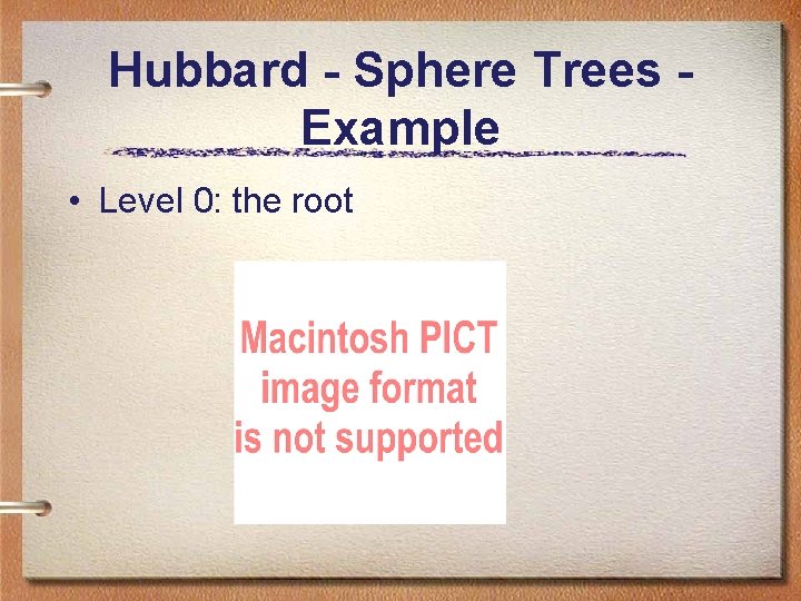 Hubbard - Sphere Trees Example • Level 0: the root Hubbard - Sphere Trees Example • Level 0: the root