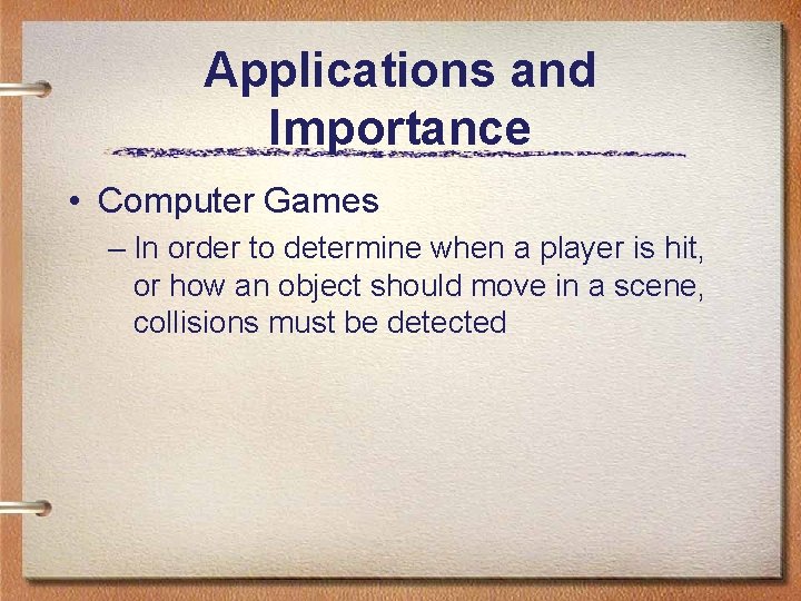 Applications and Importance • Computer Games – In order to determine when a player Applications and Importance • Computer Games – In order to determine when a player