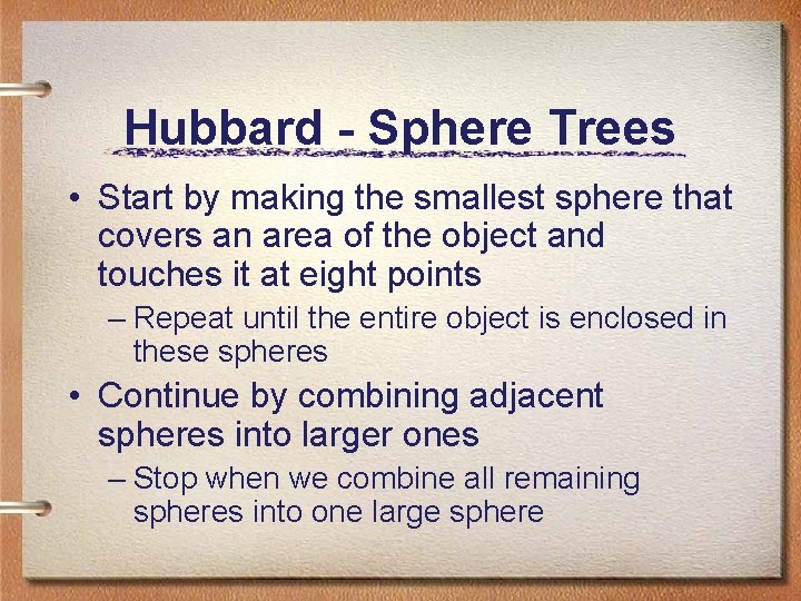 Hubbard - Sphere Trees • Start by making the smallest sphere that covers an Hubbard - Sphere Trees • Start by making the smallest sphere that covers an