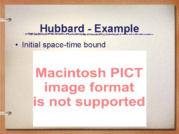 Hubbard - Example • Initial space-time bound Hubbard - Example • Initial space-time bound