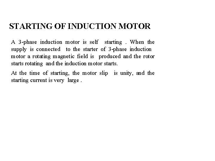 STARTING OF INDUCTION MOTOR A 3 -phase induction motor is self starting. When the