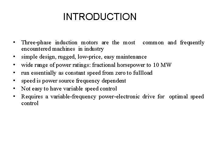 INTRODUCTION • Three-phase induction motors are the most common and frequently encountered machines in