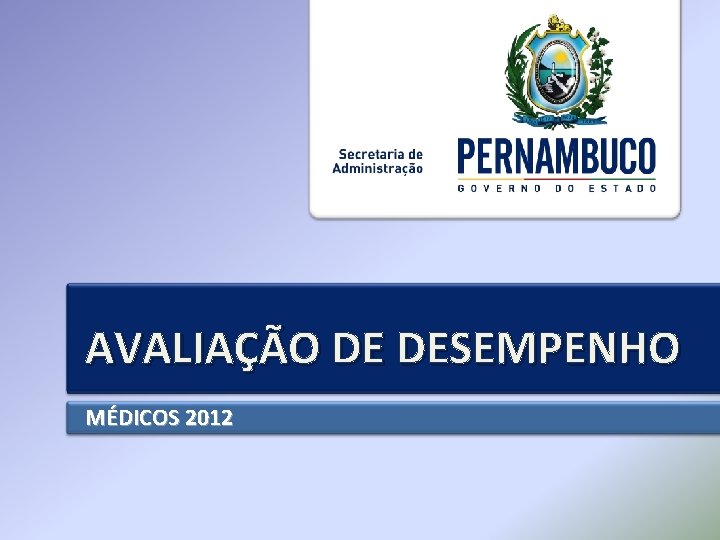 AVALIAÇÃO DE DESEMPENHO MÉDICOS 2012 