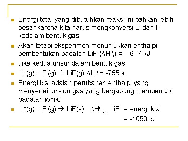 n n n Energi total yang dibutuhkan reaksi ini bahkan lebih besar karena kita