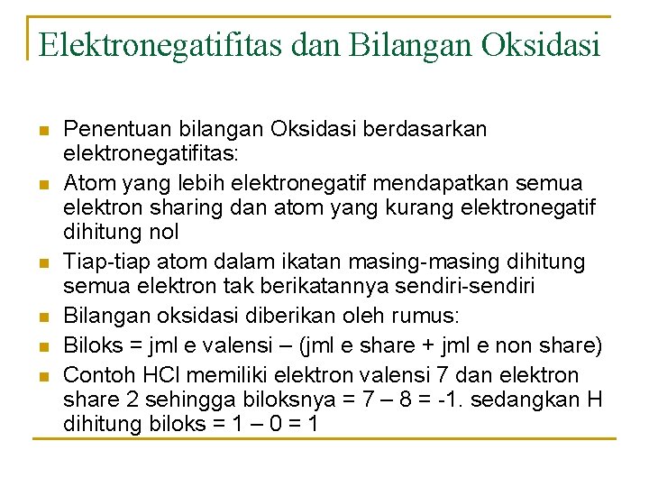 Elektronegatifitas dan Bilangan Oksidasi n n n Penentuan bilangan Oksidasi berdasarkan elektronegatifitas: Atom yang