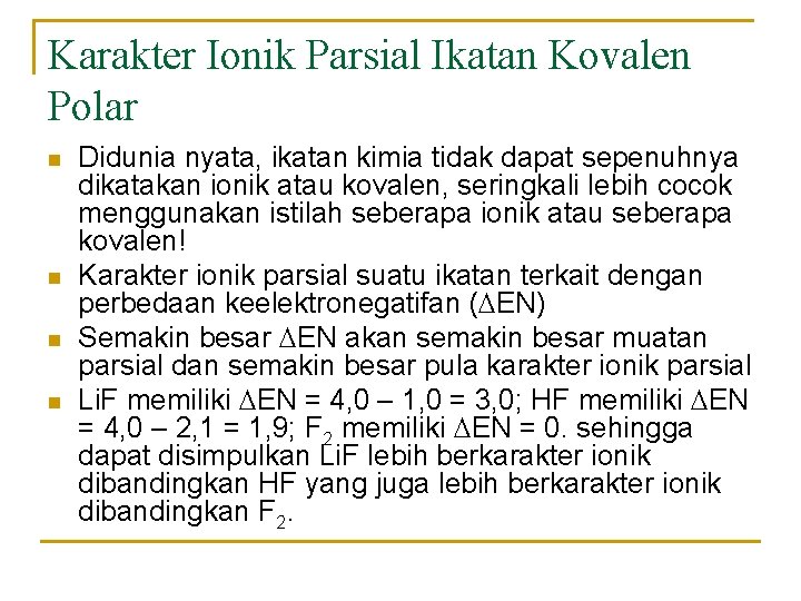 Karakter Ionik Parsial Ikatan Kovalen Polar n n Didunia nyata, ikatan kimia tidak dapat