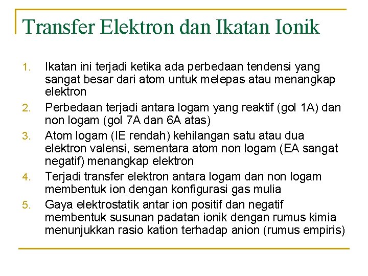 Transfer Elektron dan Ikatan Ionik 1. 2. 3. 4. 5. Ikatan ini terjadi ketika