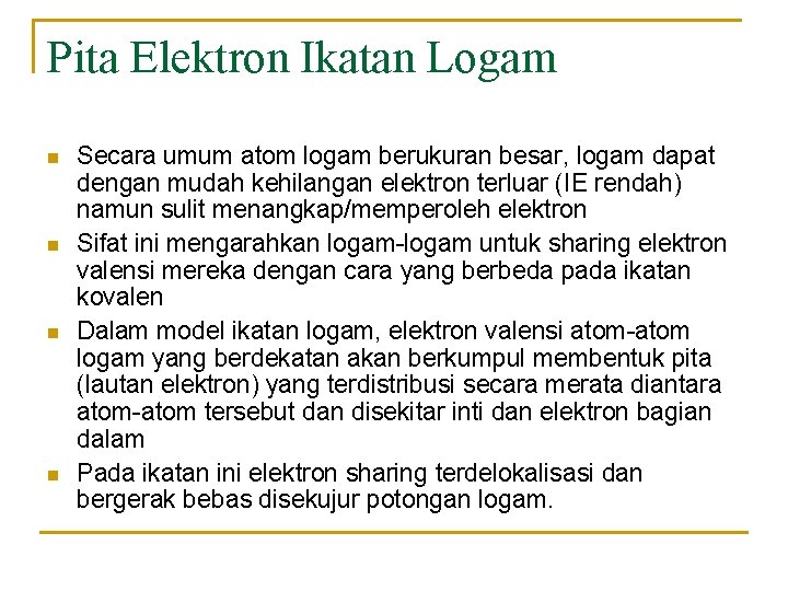 Pita Elektron Ikatan Logam n n Secara umum atom logam berukuran besar, logam dapat