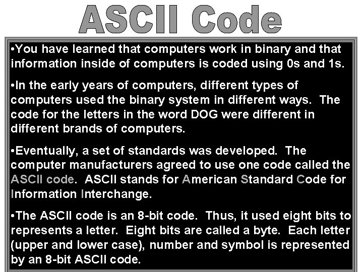  • You have learned that computers work in binary and that information inside