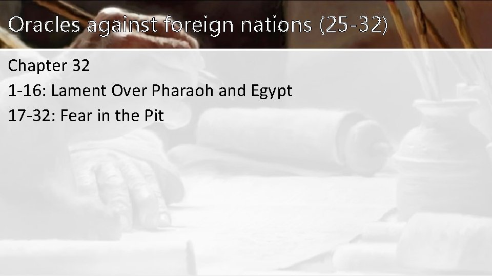 Oracles against foreign nations (25 -32) Chapter 32 1 -16: Lament Over Pharaoh and