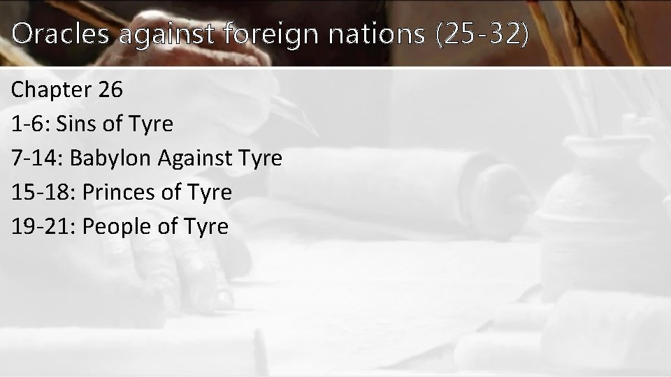 Oracles against foreign nations (25 -32) Chapter 26 1 -6: Sins of Tyre 7