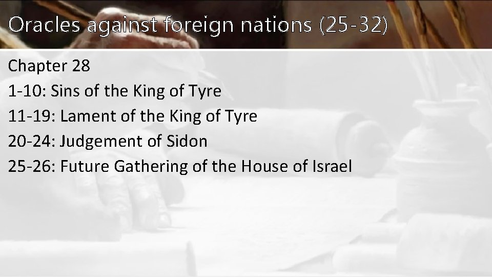 Oracles against foreign nations (25 -32) Chapter 28 1 -10: Sins of the King