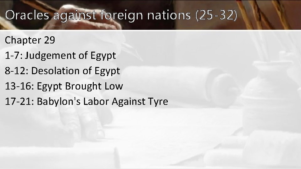 Oracles against foreign nations (25 -32) Chapter 29 1 -7: Judgement of Egypt 8