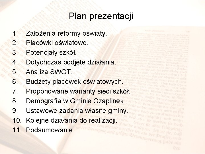 Plan prezentacji 1. 2. 3. 4. 5. 6. 7. 8. 9. 10. 11. Założenia