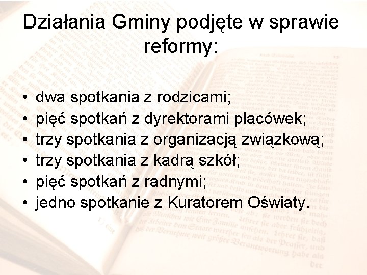 Działania Gminy podjęte w sprawie reformy: • • • dwa spotkania z rodzicami; pięć