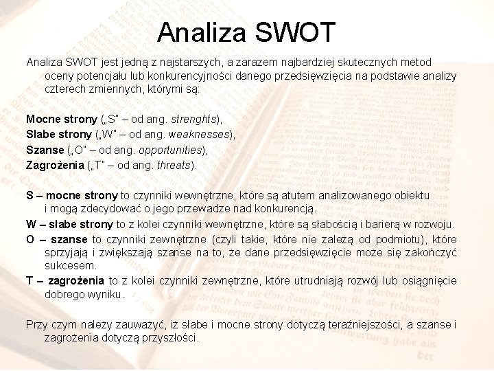 Analiza SWOT jest jedną z najstarszych, a zarazem najbardziej skutecznych metod oceny potencjału lub