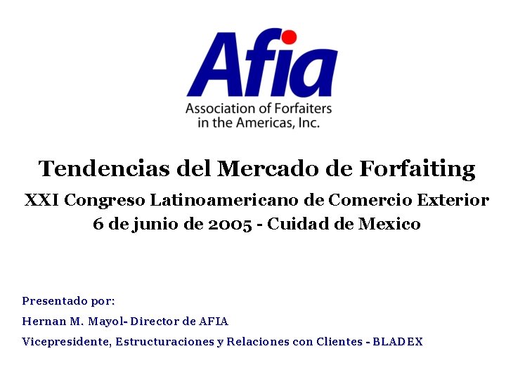 Tendencias del Mercado de Forfaiting XXI Congreso Latinoamericano de Comercio Exterior 6 de junio