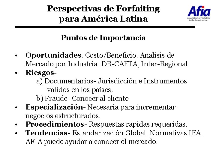 Perspectivas de Forfaiting para América Latina Puntos de Importancia • • • Oportunidades. Costo/Beneficio.