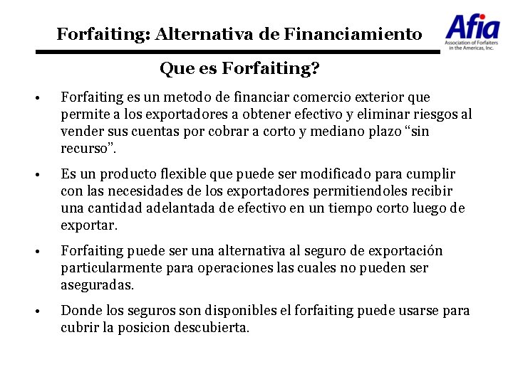 Forfaiting: Alternativa de Financiamiento Que es Forfaiting? • Forfaiting es un metodo de financiar