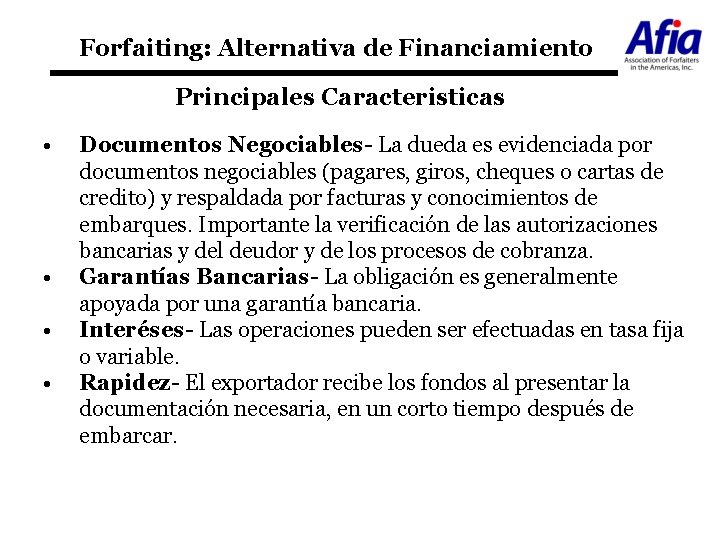 Forfaiting: Alternativa de Financiamiento Principales Caracteristicas • • Documentos Negociables- La dueda es evidenciada