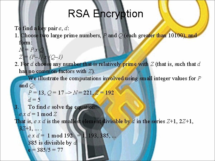 RSA Encryption To find a key pair e, d: 1. Choose two large prime