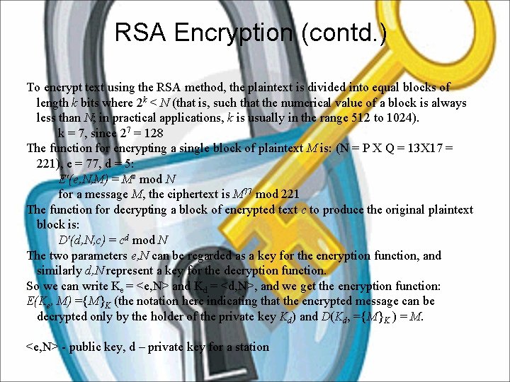 RSA Encryption (contd. ) To encrypt text using the RSA method, the plaintext is