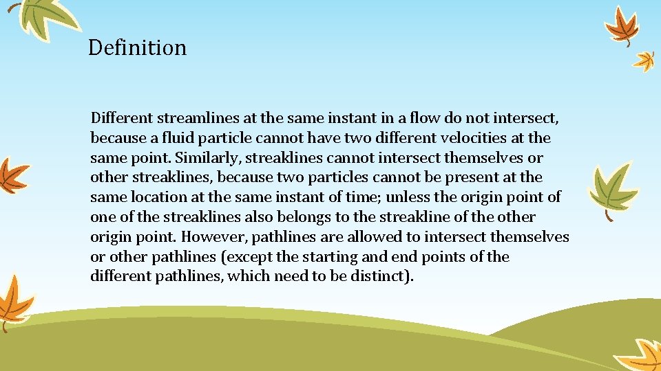 Definition Different streamlines at the same instant in a flow do not intersect, because