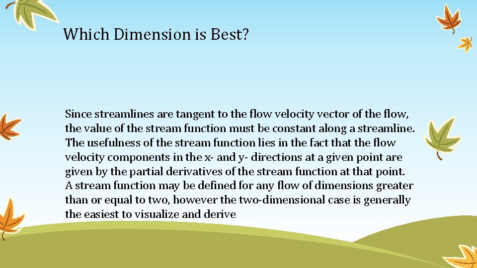 Which Dimension is Best? Since streamlines are tangent to the flow velocity vector of