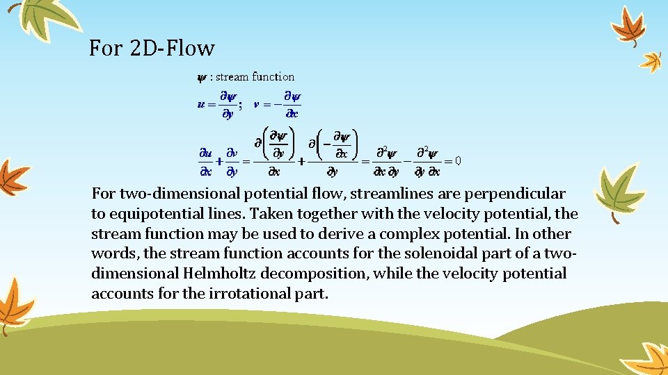 For 2 D-Flow For two-dimensional potential flow, streamlines are perpendicular to equipotential lines. Taken