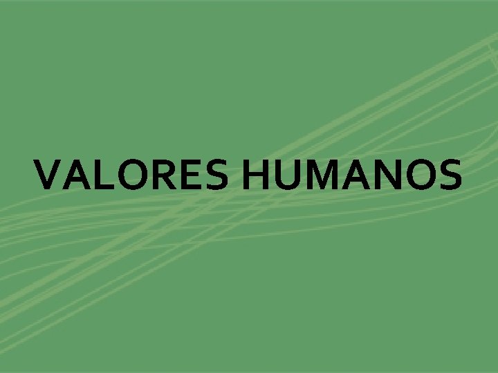 VALORES HUMANOS 
