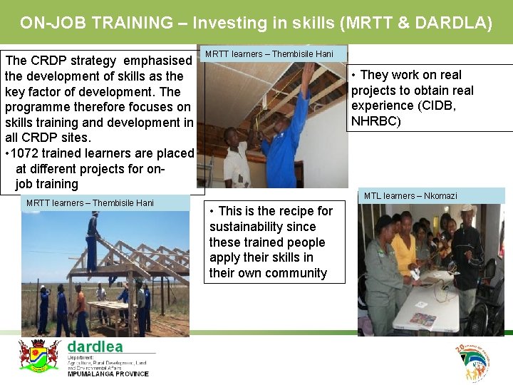 ON-JOB TRAINING – Investing in skills (MRTT & DARDLA) The CRDP strategy emphasised the