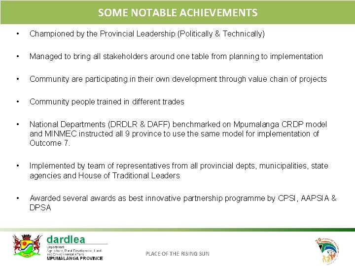 SOME NOTABLE ACHIEVEMENTS • Championed by the Provincial Leadership (Politically & Technically) • Managed