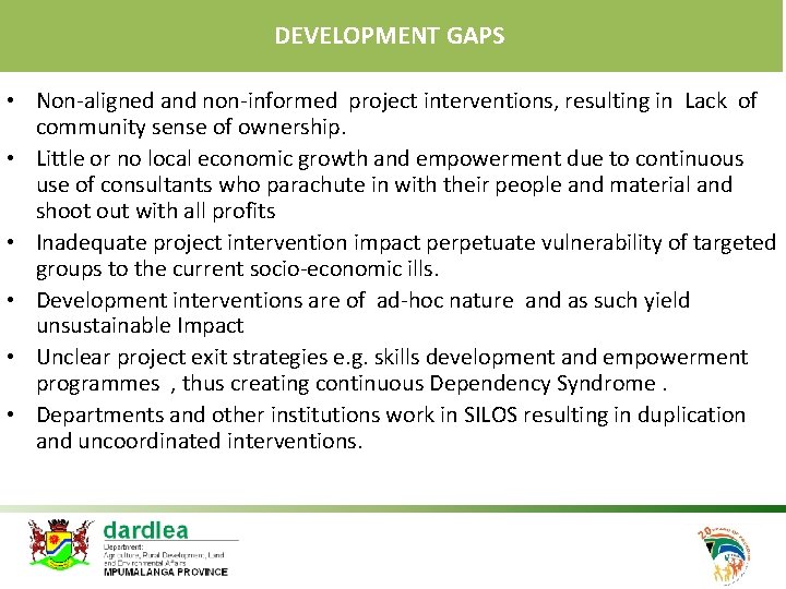DEVELOPMENT GAPS • Non-aligned and non-informed project interventions, resulting in Lack of community sense