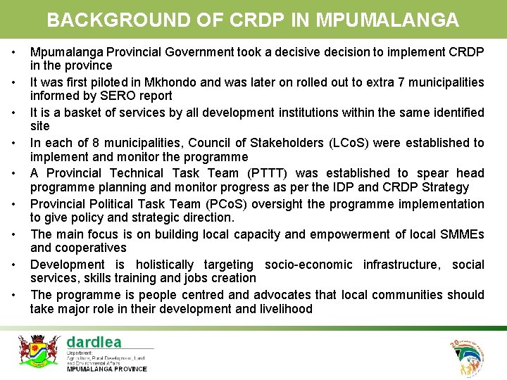 BACKGROUND OF CRDP IN MPUMALANGA • • • Mpumalanga Provincial Government took a decisive