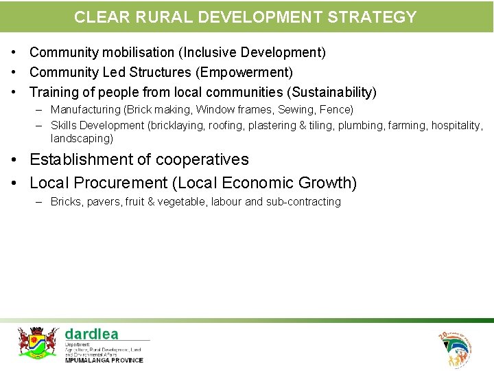 CLEAR RURAL DEVELOPMENT STRATEGY • Community mobilisation (Inclusive Development) • Community Led Structures (Empowerment)
