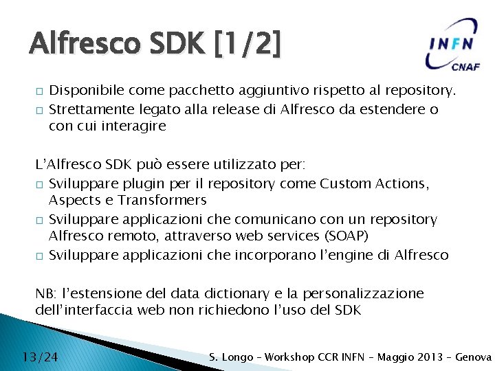 Alfresco SDK [1/2] � � Disponibile come pacchetto aggiuntivo rispetto al repository. Strettamente legato