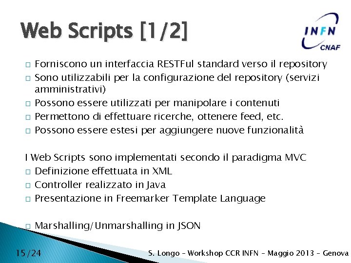 Web Scripts [1/2] � � � Forniscono un interfaccia RESTFul standard verso il repository