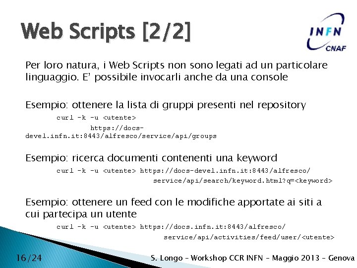 Web Scripts [2/2] Per loro natura, i Web Scripts non sono legati ad un