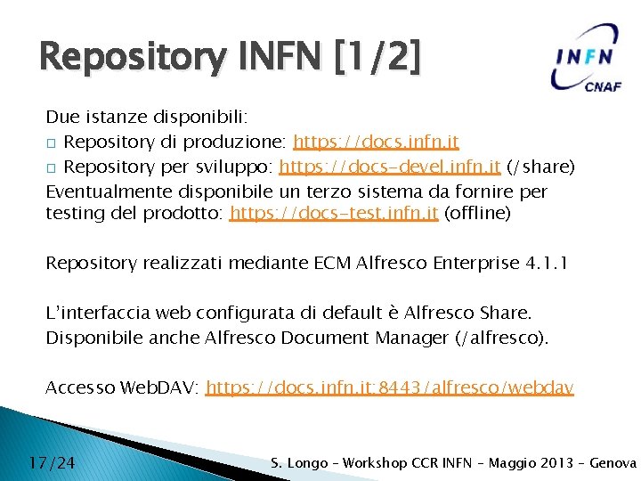 Repository INFN [1/2] Due istanze disponibili: � Repository di produzione: https: //docs. infn. it