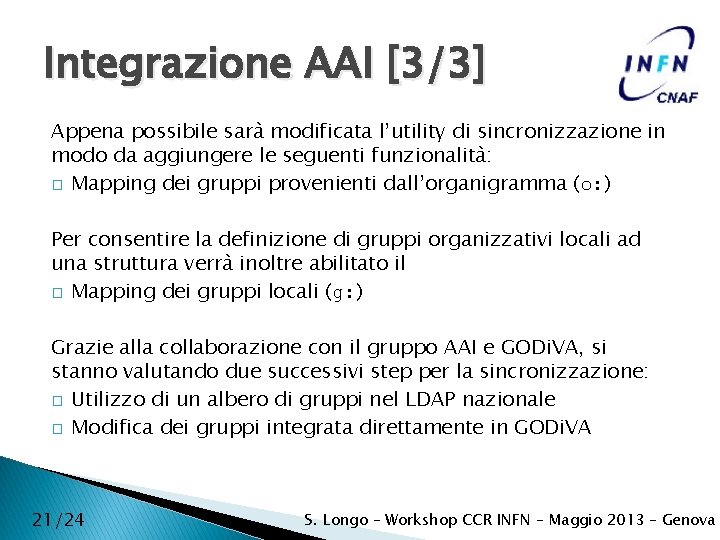 Integrazione AAI [3/3] Appena possibile sarà modificata l’utility di sincronizzazione in modo da aggiungere