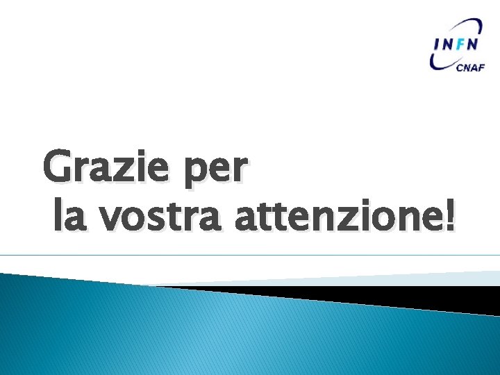 Grazie per la vostra attenzione! 