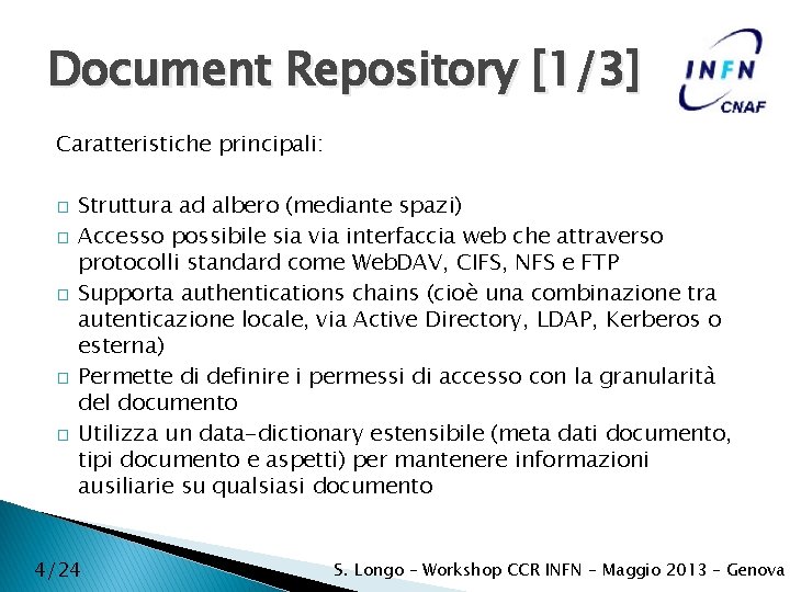 Document Repository [1/3] Caratteristiche principali: � � � Struttura ad albero (mediante spazi) Accesso