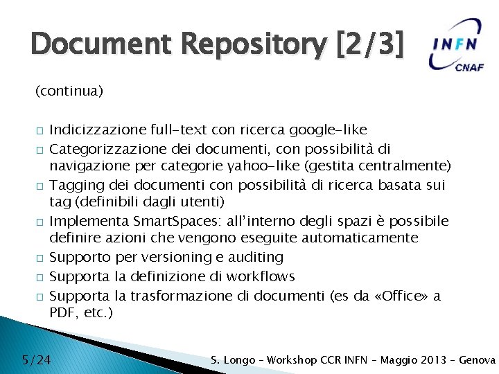 Document Repository [2/3] (continua) � � � � Indicizzazione full-text con ricerca google-like Categorizzazione