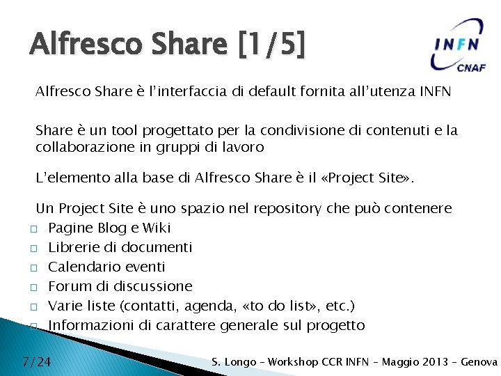 Alfresco Share [1/5] Alfresco Share è l’interfaccia di default fornita all’utenza INFN Share è